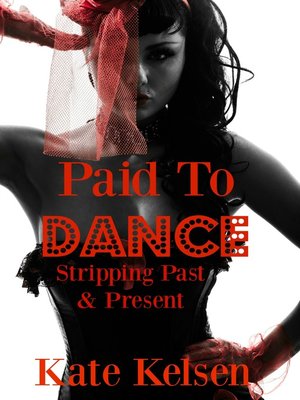 cover image of Stripping Past & Present: Paid To Dance, Book 1